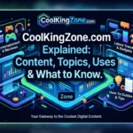CoolKingZone.com Explained Content, Topics, Uses & What to Know.