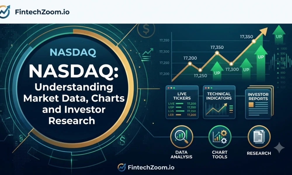 FintechZoom.io Nasdaq Understanding Market Data, Charts and Investor Research.